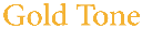 Gold Tone